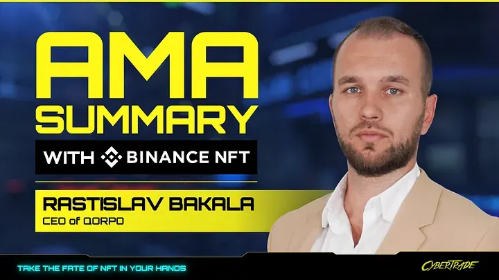 AMA Summary With The CEO Of CyberTrade On Binance NFT (09.01.2022)