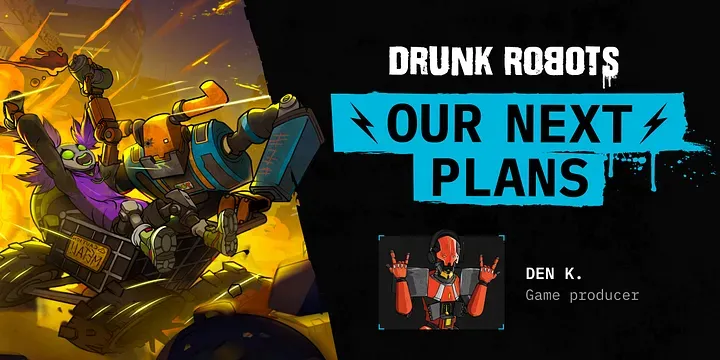 Drunk Robots — next plans