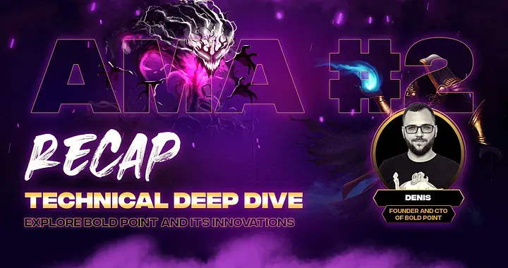 Bold Point AMA #2 — Technical Deep Dive with Denis (Founder, CTO) (Recap) (10.04.22)