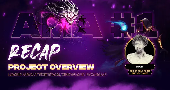 Bold Point AMA #1 — Project Overview with Nick (CEO of Bold Point, YAY Games) (Recap) (08.04.22)