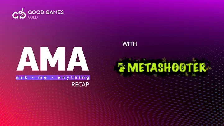 #Recap AMA — GGG x MetaShooter (17.04.2022)