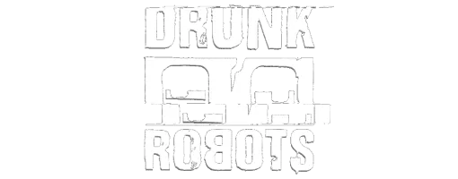 DRUNK ROBOTS