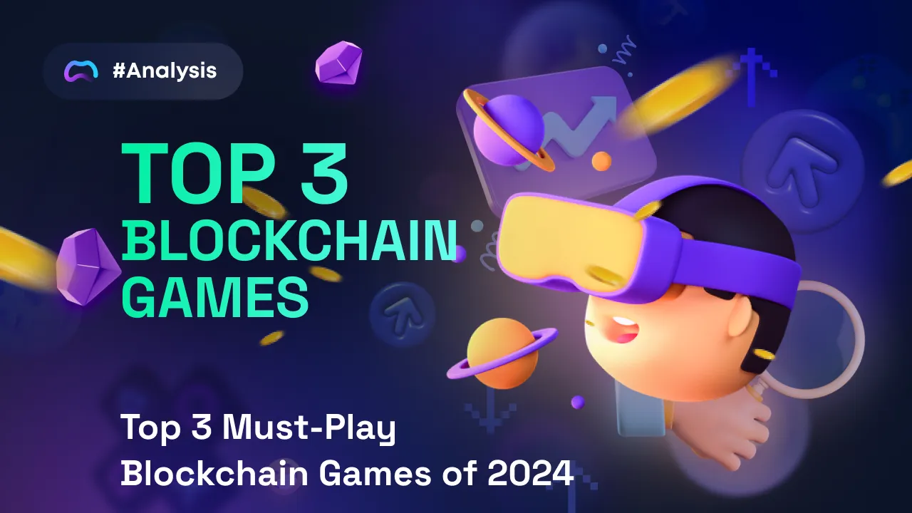 Top 3 Interesting Blockchain Games of 2024