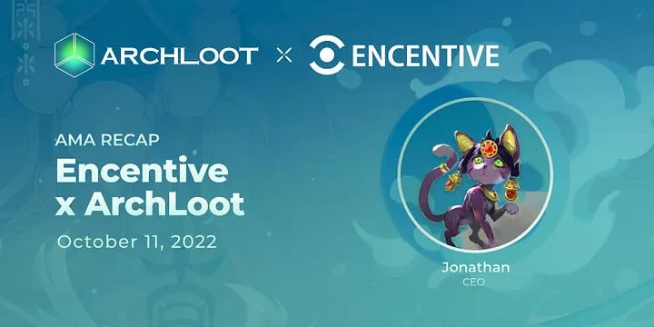 Encentive x ArchLoot AMA (11.10.22)