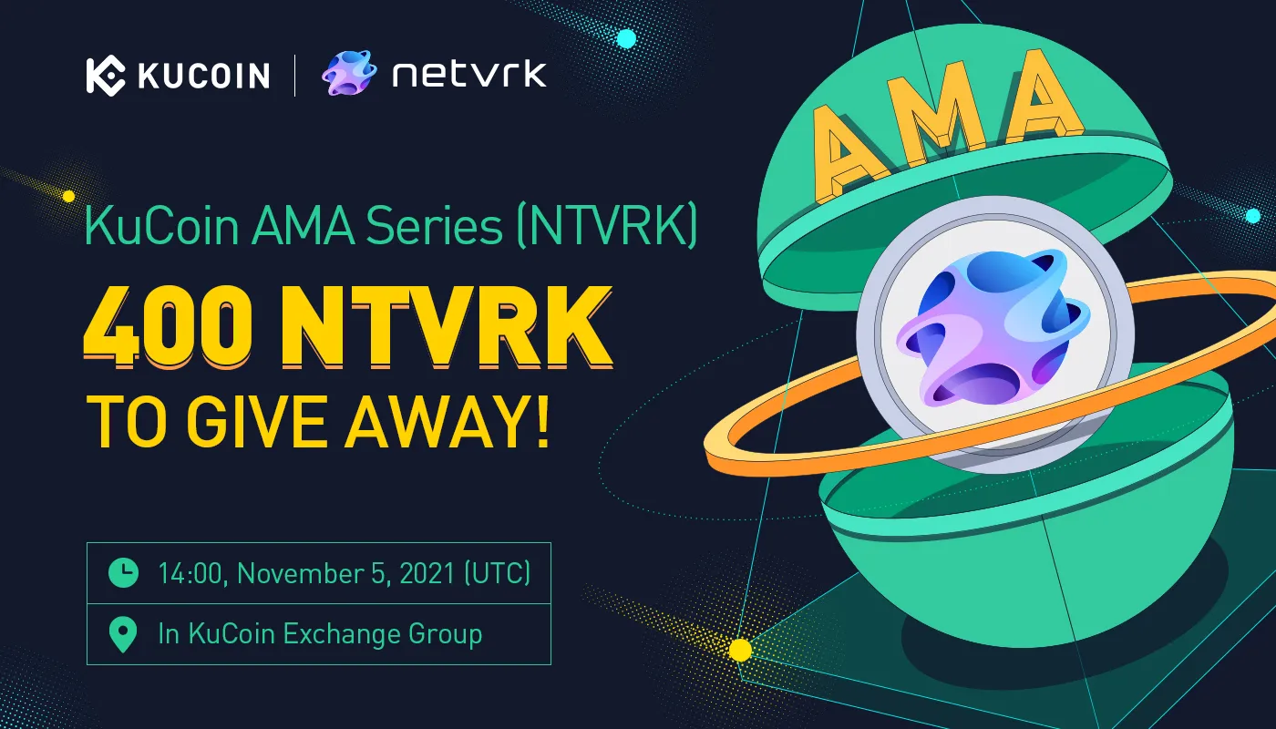 KuCoin AMA With Netvrk — A Truly Decentralized Metaverse Where Users Can Create and Monetize Content (05.11.2021)