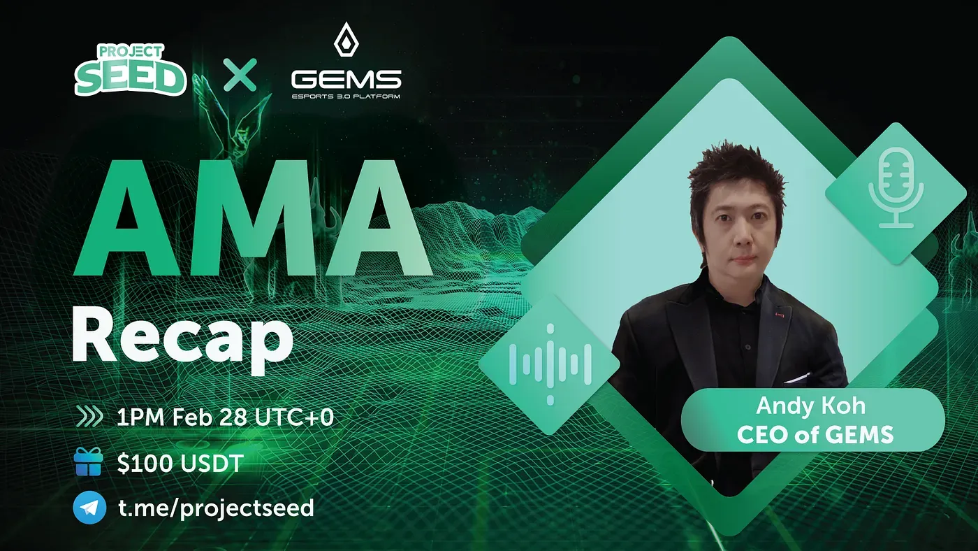 Project SEED x GEMS AMA Recap (28.02.2022)